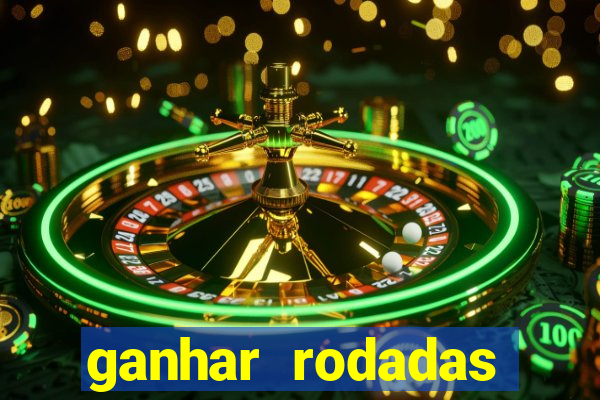 ganhar rodadas gratis sem deposito