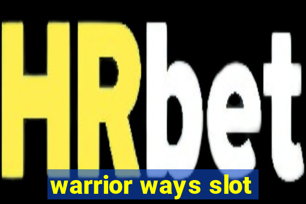 warrior ways slot