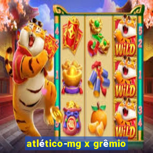 atlético-mg x grêmio