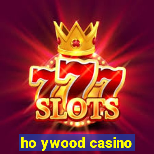 ho ywood casino