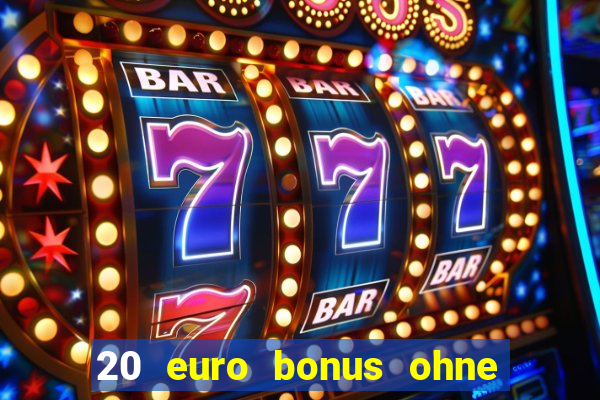 20 euro bonus ohne einzahlung casino