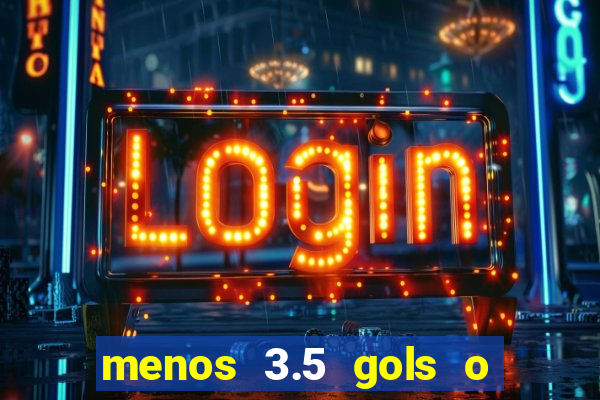 menos 3.5 gols o que significa