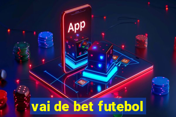 vai de bet futebol