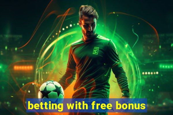 betting with free bonus