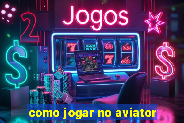 como jogar no aviator