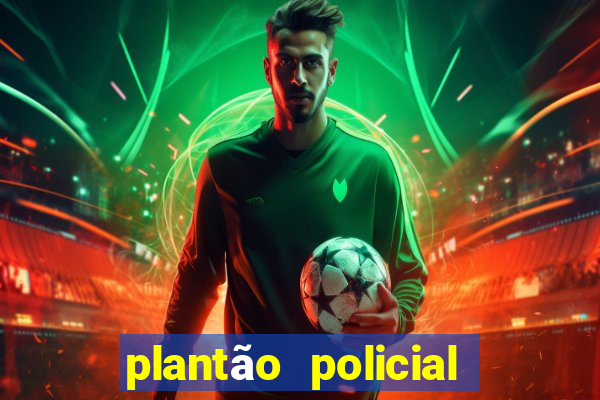 plantão policial manaus hoje