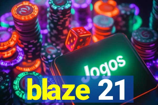 blaze 21