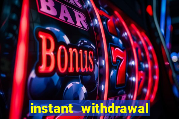 instant withdrawal casino no verification