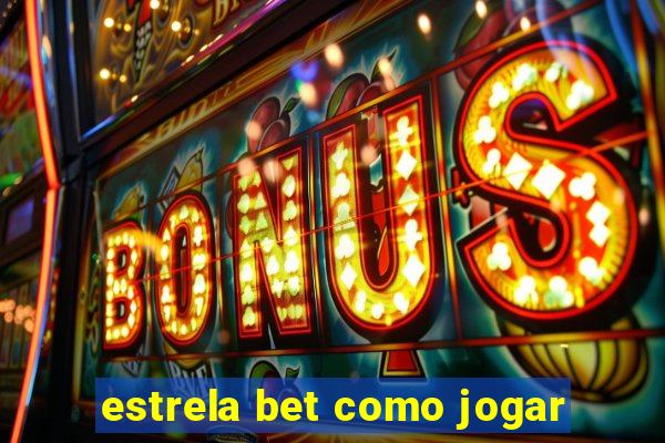 estrela bet como jogar