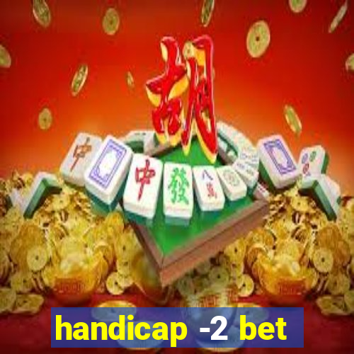 handicap -2 bet