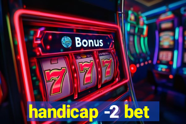 handicap -2 bet