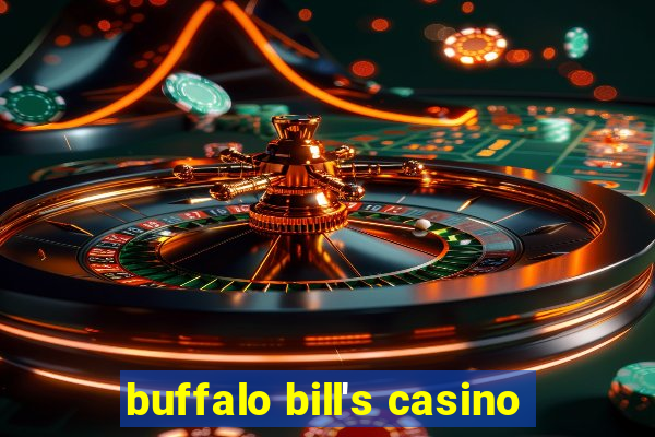 buffalo bill's casino