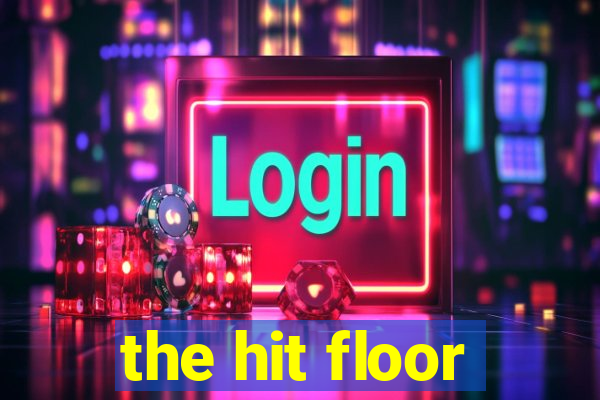 the hit floor