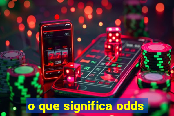 o que significa odds