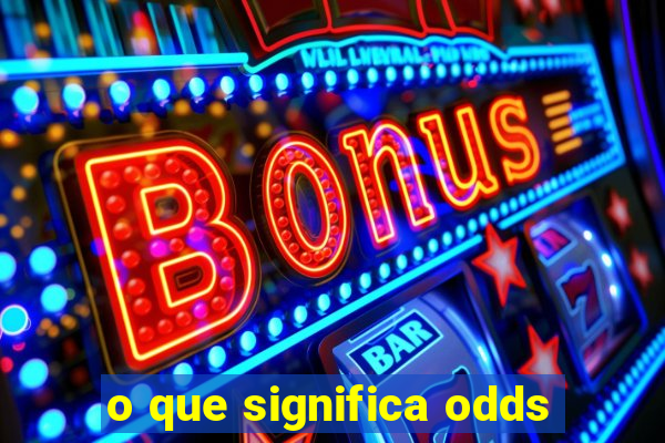 o que significa odds