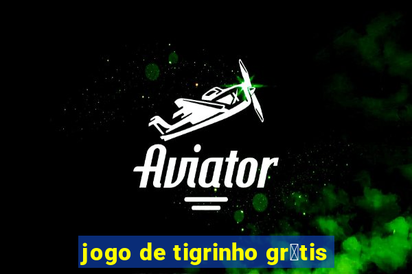 jogo de tigrinho gr谩tis