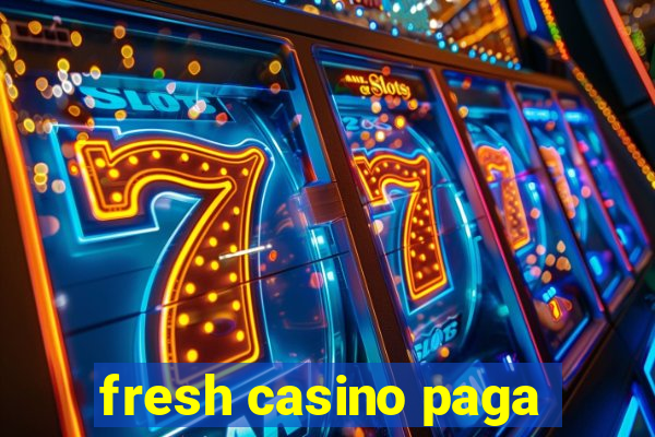 fresh casino paga