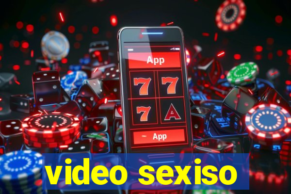 video sexiso