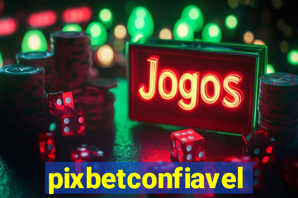 pixbetconfiavel