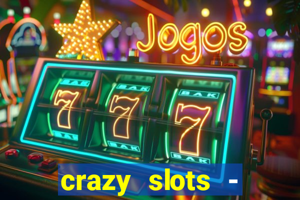 crazy slots - casino 777