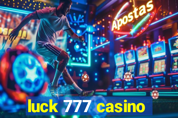 luck 777 casino