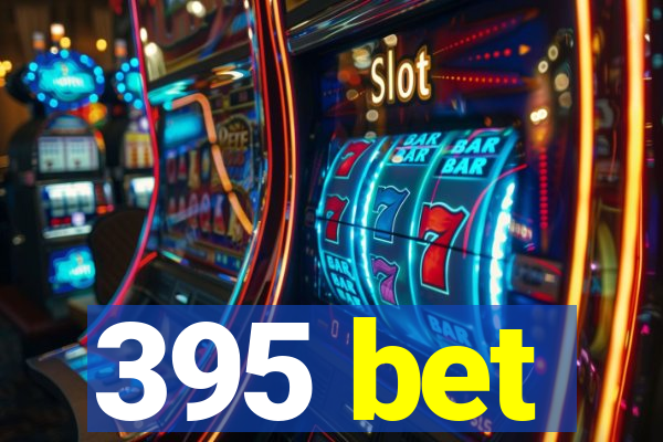 395 bet