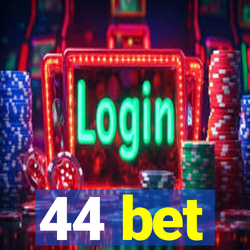 44 bet