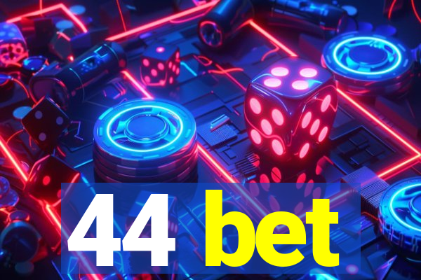 44 bet