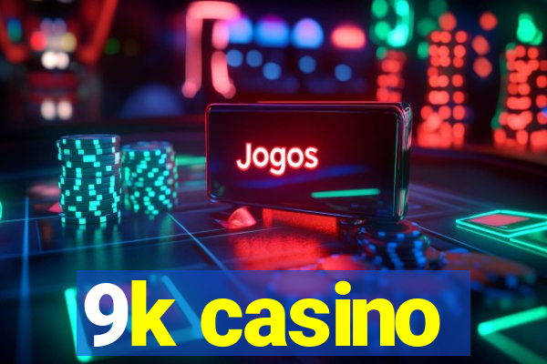 9k casino