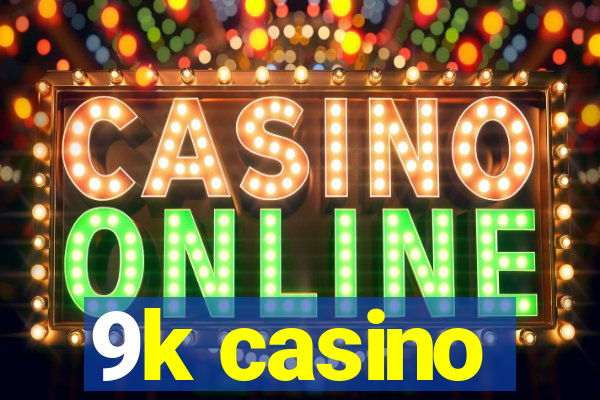 9k casino