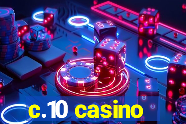 c.10 casino