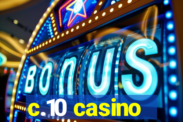 c.10 casino