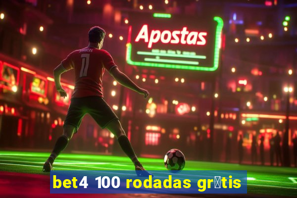 bet4 100 rodadas gr谩tis