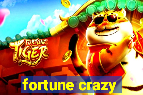 fortune crazy