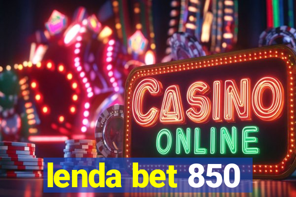 lenda bet 850