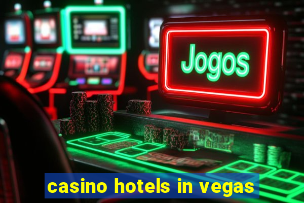 casino hotels in vegas