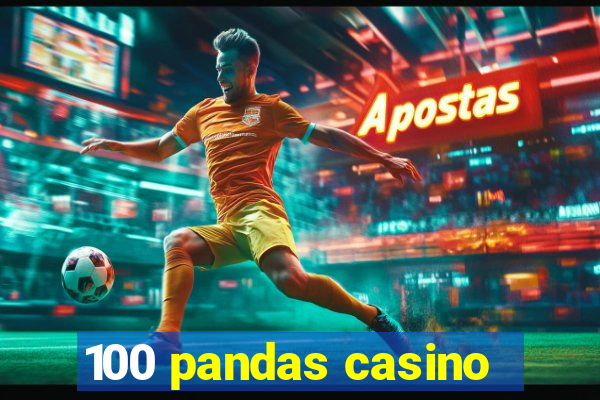 100 pandas casino