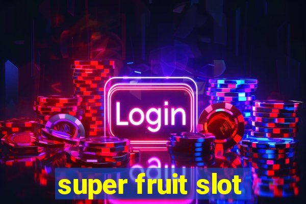 super fruit slot