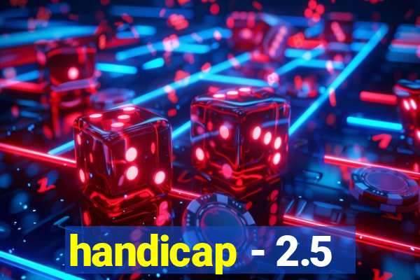 handicap - 2.5