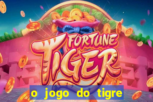 o jogo do tigre paga de verdade