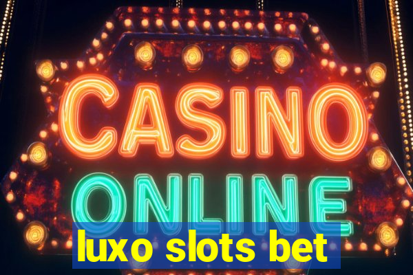 luxo slots bet