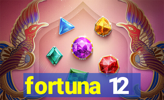 fortuna 12