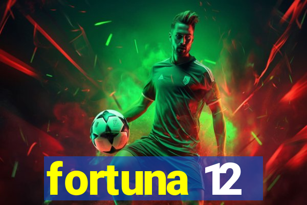 fortuna 12