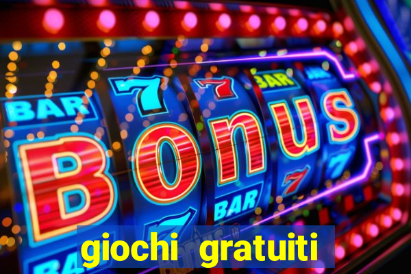 giochi gratuiti slot machine