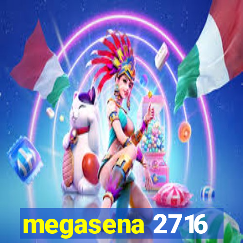 megasena 2716