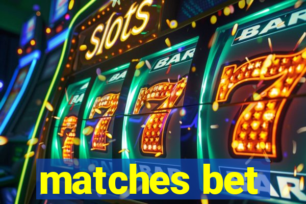 matches bet