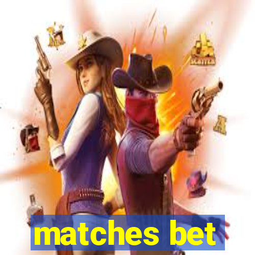 matches bet