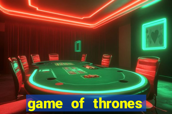 game of thrones slot machines