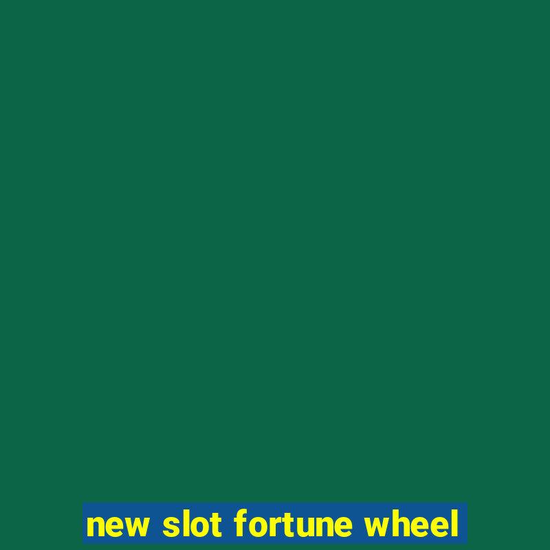 new slot fortune wheel