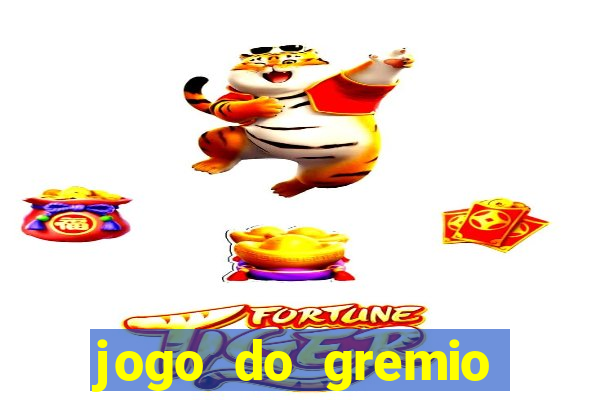 jogo do gremio hoje ao vivo onde assistir